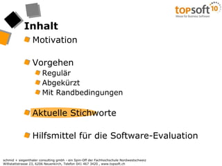 InhaltMotivationVorgehenRegulärAbgekürztMit RandbedingungenAktuelle StichworteHilfsmittel für die Software-Evaluation