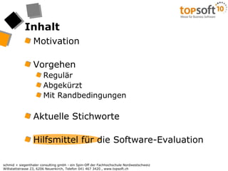 InhaltMotivationVorgehenRegulärAbgekürztMit RandbedingungenAktuelle StichworteHilfsmittel für die Software-Evaluation