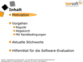 InhaltMotivationVorgehenRegulärAbgekürztMit RandbedingungenAktuelle StichworteHilfsmittel für die Software-Evaluation
