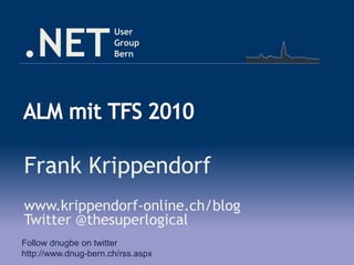 .NET
User
Group
Bern
Frank Krippendorf
www.krippendorf-online.ch/blog
Twitter @thesuperlogical
Follow dnugbe on twitter
http://www.dnug-bern.ch/rss.aspx
 