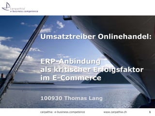 100930 Thomas Lang Umsatztreiber Onlinehandel:ERP-Anbindung als kritischer Erfolgsfaktor im E-Commerce 1 