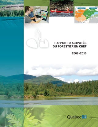 RAPPORT D’ACTIVITÉS
DU FORESTIER EN CHEF

           2009 - 2010
 