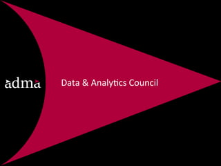Data	
  &	
  Analy*cs	
  Council	
  
 