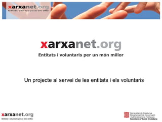 Un projecte al servei de les entitats i els voluntaris
 