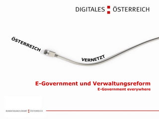 E-Government und Verwaltungsreform E-Government everywhere 