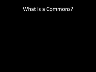 What is a Commons?
 