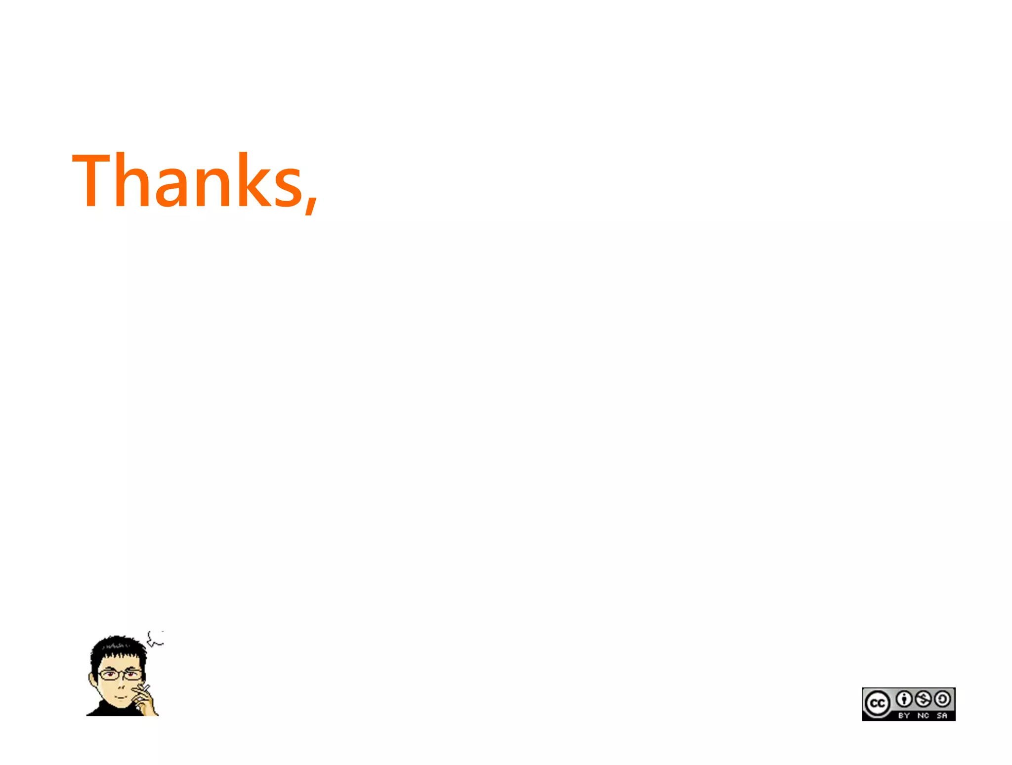 Thanks,




   www.xxc.idv.tw
   陳啟亮 2010.10
   xxc.chen@gmail.com
 