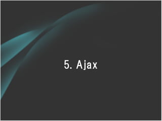 5. Ajax
 