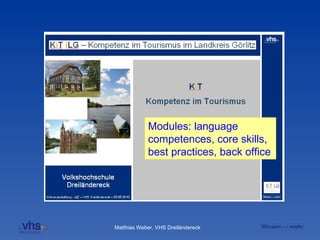 Modules: language competences, core skills, best practices, back office 
