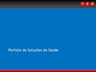Porfolio de Soluções de Saúde
 