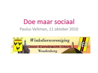 Doe maar sociaal Paulus Veltman, 11 oktober 2010 
