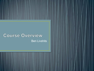 Course Overview Ben Livshits 