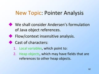 56Example: Datalog RulesReach(d,x,j) :- Reach(d,x,i) &				StatementAt(i,s) &				NOT Assign(s,x) &				Follows(i,j)Reach(s,x,j) :- StatementAt(i,s) &				Assign(s,x) &				Follows(i,j)