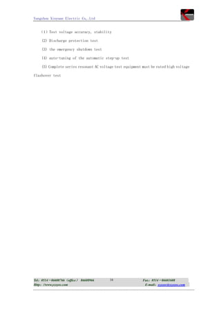 Yangzhou Xinyuan Electric Co,.Ltd


   （1）Test voltage accuracy, stability

    (2) Discharge protection test

    (3) the emergency shutdown test

    (4) auto-tuning of the automatic step-up test

    (5) Complete series resonant AC voltage test equipment must be rated high voltage

flashover test




Tel：0514－86608766（office） 86608966       16                Fax：0514－86601608
Http：//www.yzxyec.com                                       E-mail：yzxyec@yzxyec.com
 