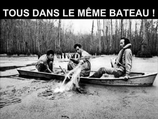 TOUS DANS LE MÊME BATEAU ! 