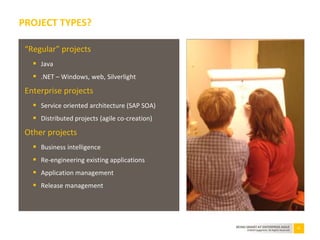 11BEING SMART AT ENTERPRISE AGILE
©2010 Capgemini. All Rights Reserved
“Regular” projects
 Java
 .NET – Windows, web, Silverlight
Enterprise projects
 Service oriented architecture (SAP SOA)
 Distributed projects (agile co-creation)
Other projects
 Business intelligence
 Re-engineering existing applications
 Application management
 Release management
PROJECT TYPES?
 