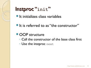 Instproc “Instproc “initinit””
http://www.ns2ultimate.com 8
It initializes class variables
It is referred to as “the constructor”
OOP structure
◦ Call the constructor of the base class first
◦ Use the instproc next
 