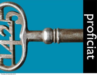 OPPPP
2
proﬁciat
Thursday 25 November 2010
 