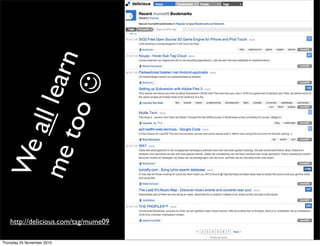 21
Wealllearnmetoo
Text
http://delicious.com/tag/mume09
Thursday 25 November 2010
 