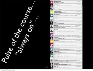 16
Pulseofthecourse…
“alwayson”…
Thursday 25 November 2010
 