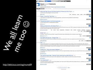 21
Wealllearnmetoo
Text
http://delicious.com/tag/mume09
 