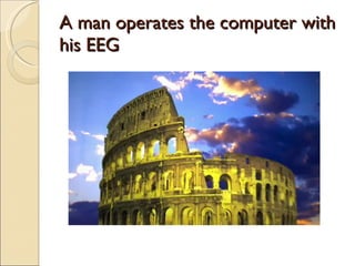 A man operates the computer with his EEG 