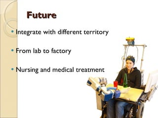 Future Integrate with different territory From lab to factory Nursing and medical treatment 