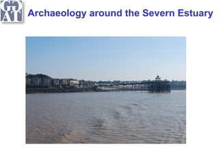 Archaeology around the Severn Estuary
 