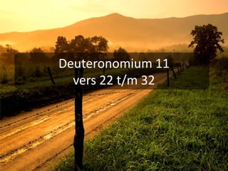 Deuteronomium 11 vers 22 t/m 32