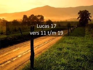 Lucas 17 vers 11 t/m 19