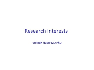 Research Interests
Vojtech Huser MD PhD
 