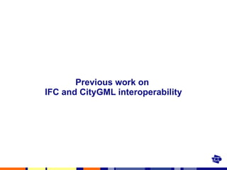 Previous work on  IFC and CityGML interoperability 