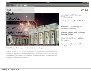2010
      Tablets

      Pilot
      infoline




Dienstag, 11. Januar 2011
 