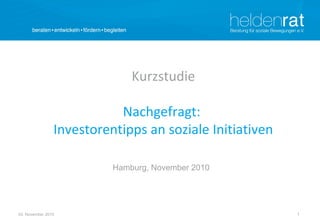 104. November 2010
Kurzstudie
Nachgefragt:
Investorentipps an soziale Initiativen
Hamburg, November 2010
 