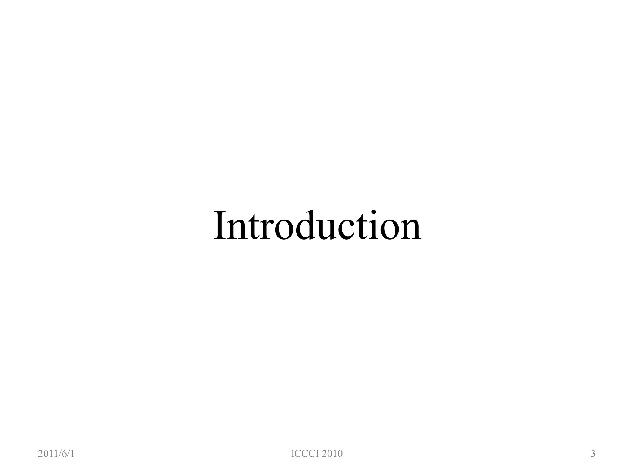 Introduction




2011/6/1       ICCCI 2010   3
 