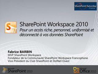 SharePoint Saturday France : SharePoint Workspace 2010