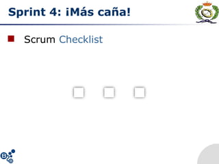Sprint 4: ¡Más caña!
 Scrum Checklist
 