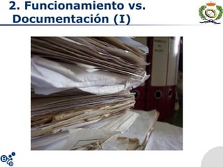 2. Funcionamiento vs.
Documentación (I)
 
