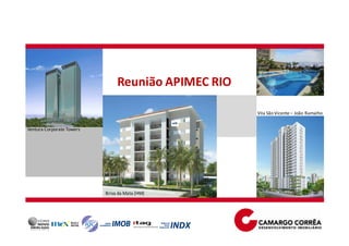 Reunião APIMEC RIO
Ventura Corporate Towers
Brisa da Mata (HM)
Vila São Vicente – João Ramalho
 