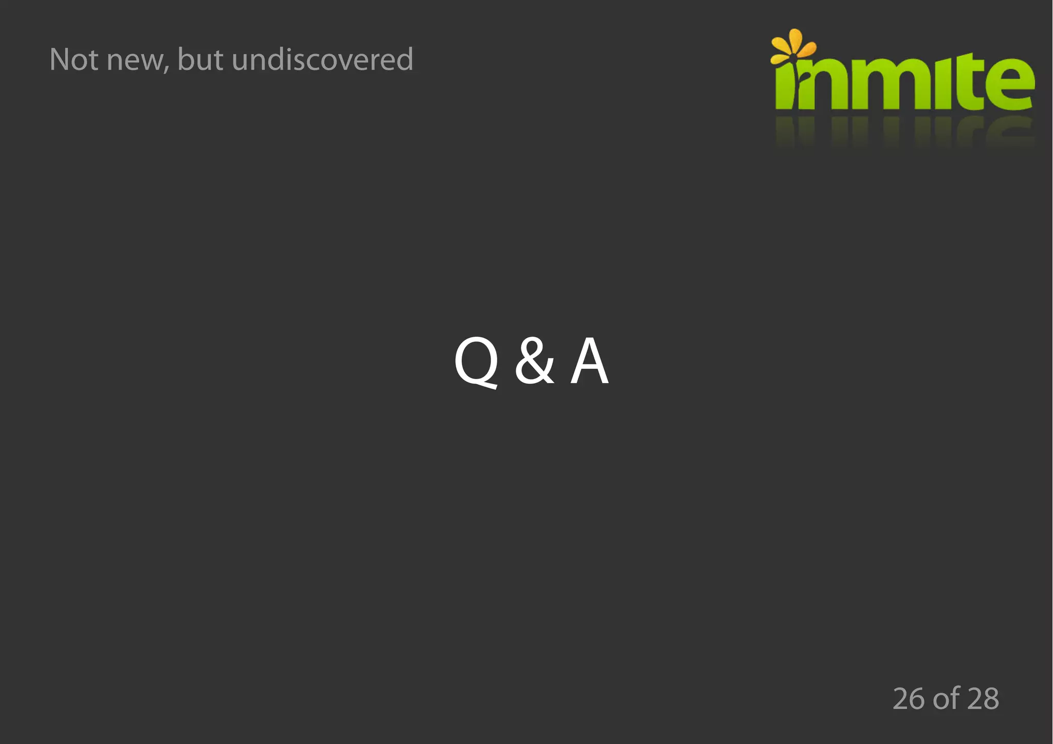 Not new, but undiscovered
26 of 28
Q & A
 