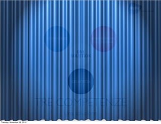 TRE COMPETENZE
Una soluzione
Tuesday, November 16, 2010
 