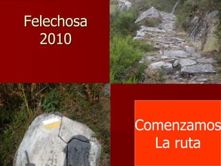 Felechosa
2010
Comenzamos
La ruta
 