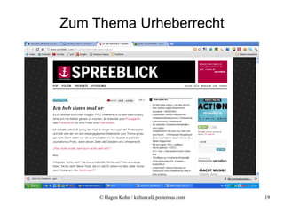 Zum Thema Urheberrecht




     © Hagen Kohn / kulturcafé.posterous.com   19
 