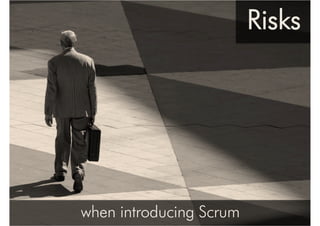 Change
Scrum comes with a price tag attached
 