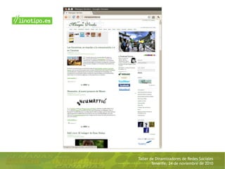 Taller de Dinamizadores de Redes Sociales
Tenerife, 24 de noviembre de 2010
 