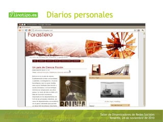 Taller de Dinamizadores de Redes Sociales
Tenerife, 24 de noviembre de 2010
Diarios personales
 
