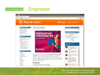 Taller de Dinamizadores de Redes Sociales
Tenerife, 24 de noviembre de 2010
Empresas
 