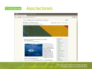 Taller de Dinamizadores de Redes Sociales
Tenerife, 24 de noviembre de 2010
Asociaciones
 