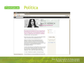 Taller de Dinamizadores de Redes Sociales
Tenerife, 24 de noviembre de 2010
Política
 