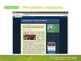 Taller de Dinamizadores de Redes Sociales
Tenerife, 24 de noviembre de 2010
Periodismo ciudadano
 